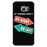 IF THINGS DON'T GO RIGHT GO LEFT Phone Case