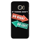 IF THINGS DON'T GO RIGHT GO LEFT Phone Case