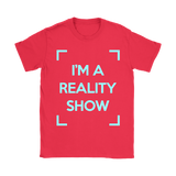 I'm A Reality Show Womens Shirt