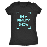 I'm A Reality Show Womens Shirt