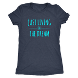Just Living The Dream | Womens Shirt