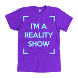 I'm A Reality Show T-Shirt