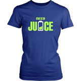 Need Juice | Womens Shirt