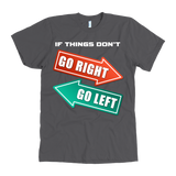 If Things Don't Go Right Go Left T-Shirt