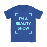 I'm A Reality Show Womens Shirt