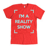 I'm A Reality Show T-Shirt