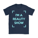 I'm A Reality Show Womens Shirt