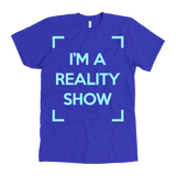 I'm A Reality Show T-Shirt