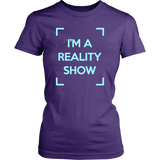 I'm A Reality Show Womens Shirt