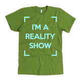 I'm A Reality Show T-Shirt