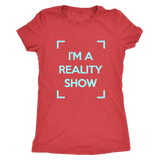 I'm A Reality Show Womens Shirt
