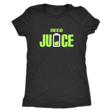 Need Juice | Womens Shirt