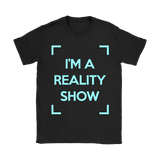 I'm A Reality Show Womens Shirt