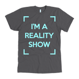 I'm A Reality Show T-Shirt