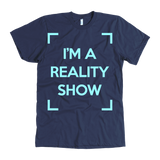 I'm A Reality Show T-Shirt