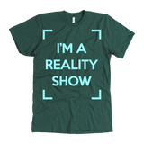 I'm A Reality Show T-Shirt