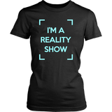 I'm A Reality Show Womens Shirt