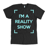 I'm A Reality Show T-Shirt