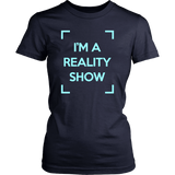 I'm A Reality Show Womens Shirt