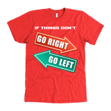 If Things Don't Go Right Go Left T-Shirt