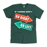 If Things Don't Go Right Go Left T-Shirt