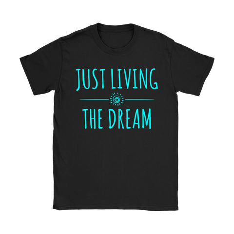 Just Living The Dream | Womens Shirt