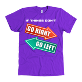 If Things Don't Go Right Go Left T-Shirt