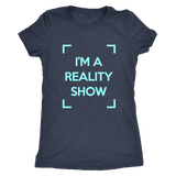 I'm A Reality Show Womens Shirt