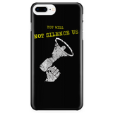 YOU WILL NOT SILENCE US Phone Case